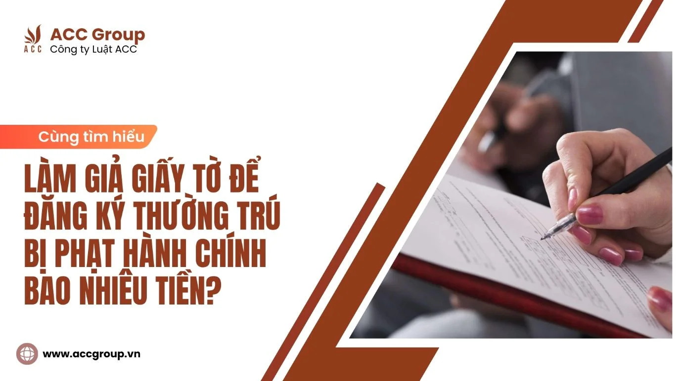 Làm giả giấy tờ để đăng ký thường trú bị phạt hành chính bao nhiêu tiền?