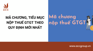 ma-chuong-tieu-muc-nop-thue-gtgt-theo-quy-dinh-moi-nhat