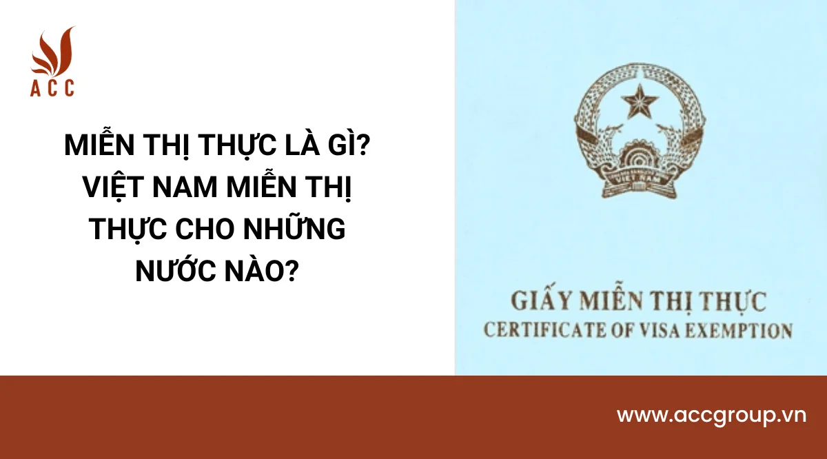 Miễn thị thực là gì? Việt Nam miễn thị thực cho những nước nào?