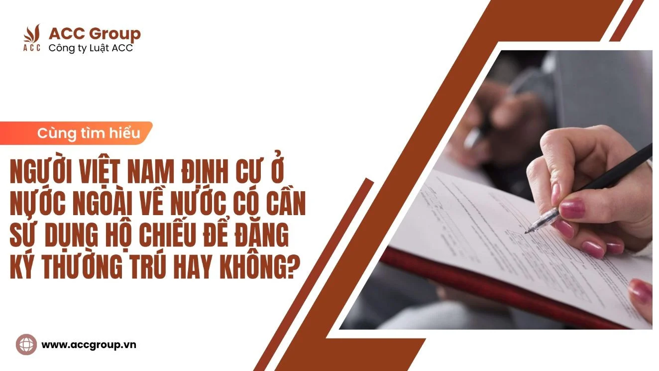 Người Việt Nam định cư ở nước ngoài về nước có cần sử dụng hộ chiếu để đăng ký thường trú hay không?