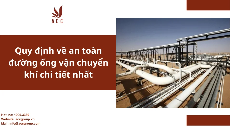 Quy định về an toàn đường ống vận chuyển khí chi tiết nhất