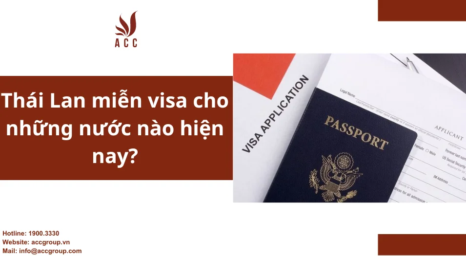 Thái Lan miễn visa cho những nước nào hiện nay?
