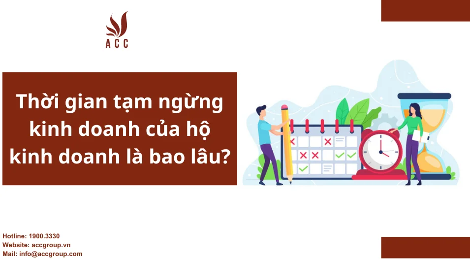 Thời gian tạm ngừng kinh doanh của hộ kinh doanh là bao lâu?