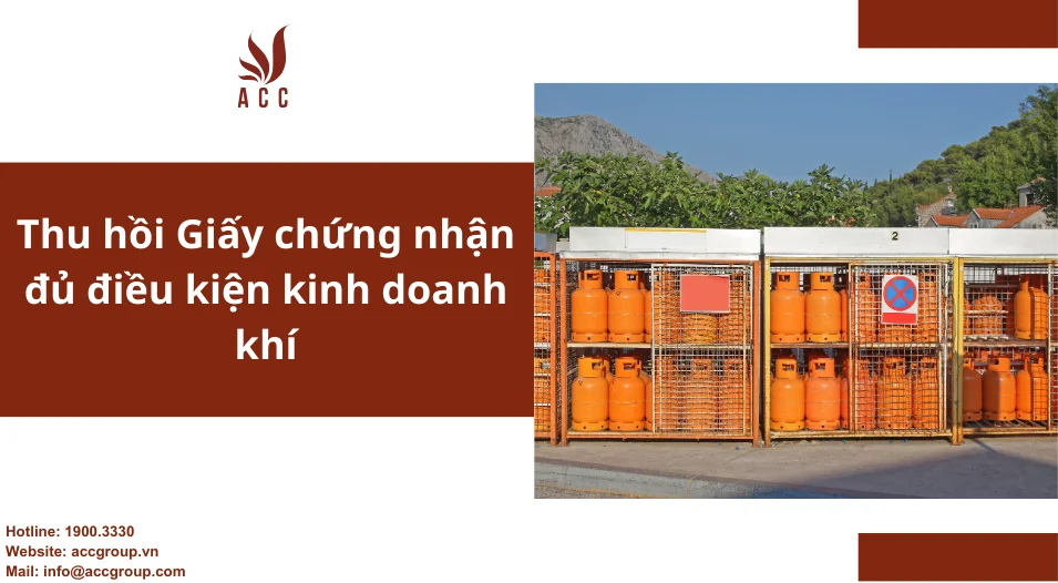 Thu hồi Giấy chứng nhận đủ điều kiện kinh doanh khí