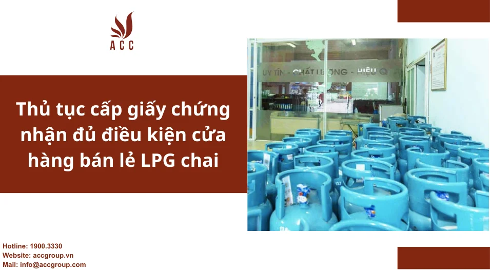 Thủ tục cấp giấy chứng nhận đủ điều kiện cửa hàng bán lẻ LPG chai