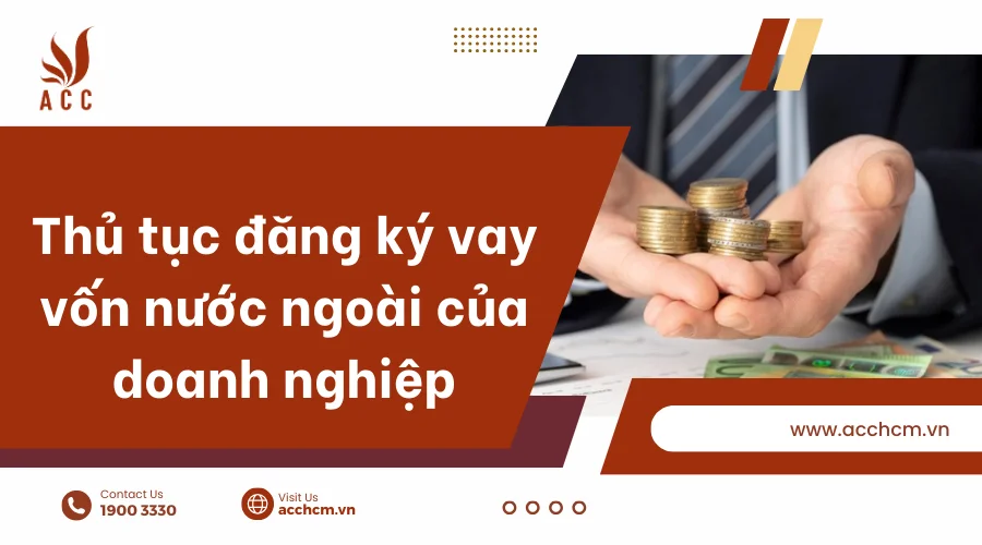 Thủ tục đăng ký vay vốn nước ngoài của doanh nghiệp