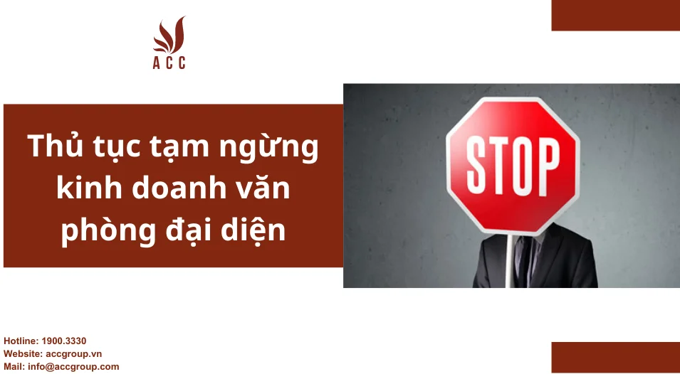 Thủ tục tạm ngừng kinh doanh văn phòng đại diện