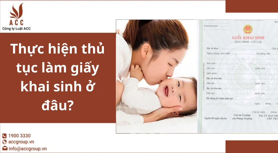 Thực hiện thủ tục làm giấy khai sinh ở đâu