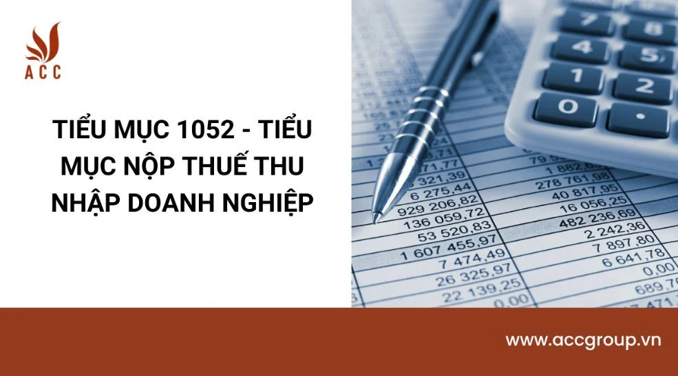 Tiểu mục 1052 - Tiểu mục nộp thuế thu nhập doanh nghiệp