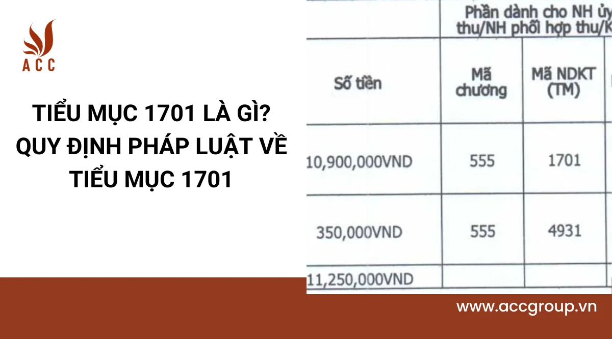 Tiểu mục 1701 là gì? Quy định pháp luật về tiểu mục 1701