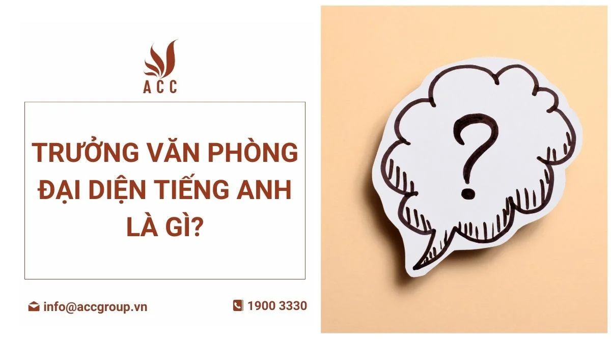 Trưởng văn phòng đại diện tiếng anh là gì?