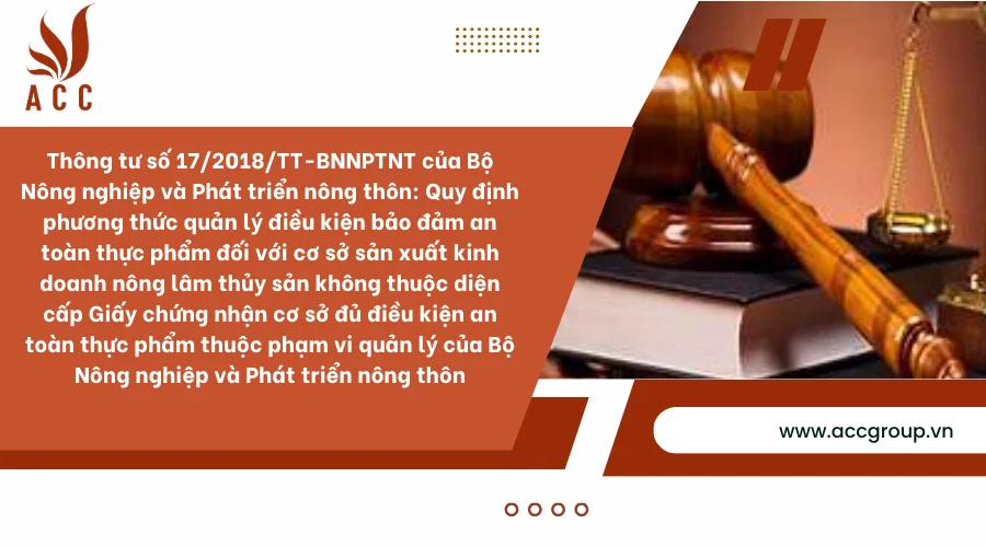 Thông tư số 17/2018/TT-BNNPTNT của Bộ Nông nghiệp và Phát triển nông thôn: Quy định phương thức quản lý điều kiện bảo đảm an toàn thực phẩm đối với cơ sở sản xuất kinh doanh nông lâm thủy sản không thuộc diện cấp Giấy chứng nhận cơ sở đủ điều kiện an toàn thực phẩm thuộc phạm vi quản lý của Bộ Nông nghiệp và Phát triển nông thôn