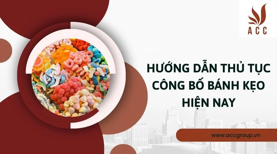 Hướng dẫn thủ tục công bố bánh kẹo hiện nay