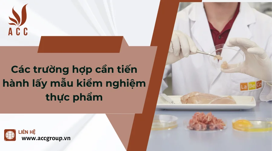 Các trường hợp cần tiến hành lấy mẫu kiểm nghiệm thực phẩm