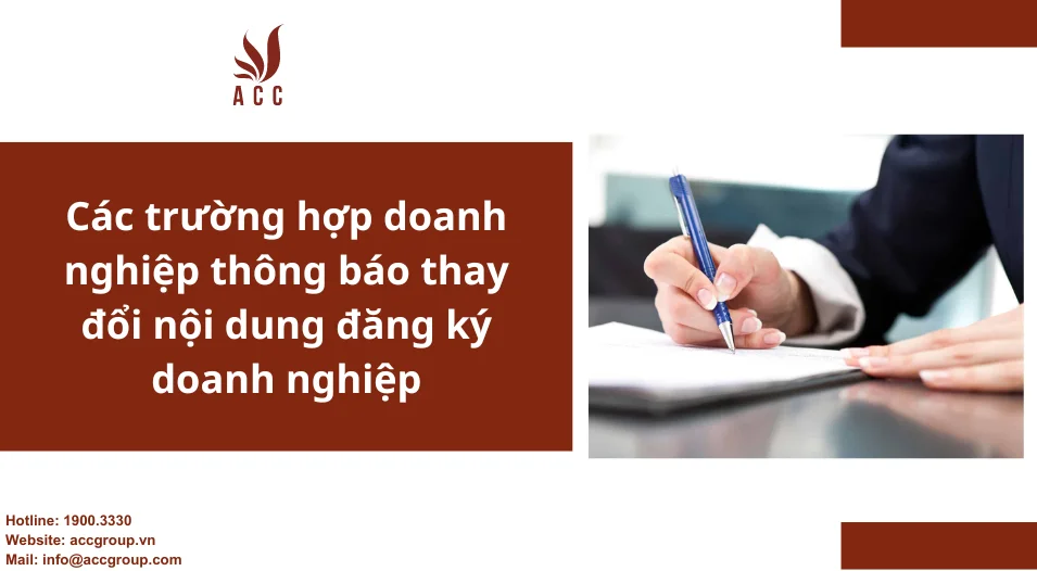 Các trường hợp doanh nghiệp thông báo thay đổi nội dung đăng ký doanh nghiệp