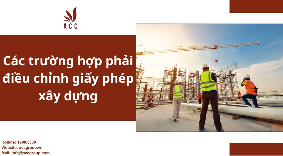 Các trường hợp phải điều chỉnh giấy phép xây dựng