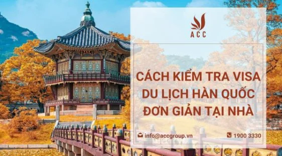 Cách kiểm tra visa du lịch Hàn Quốc đơn giản tại nhà