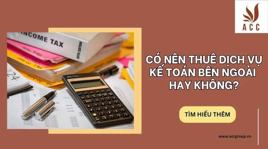 Có nên thuê dịch vụ kế toán bên ngoài hay không?