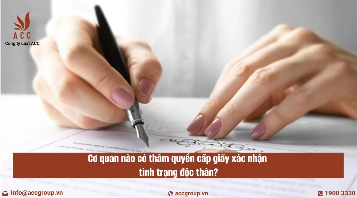 Cơ quan nào có thẩm quyền cấp giấy xác nhận tình trạng độc thân