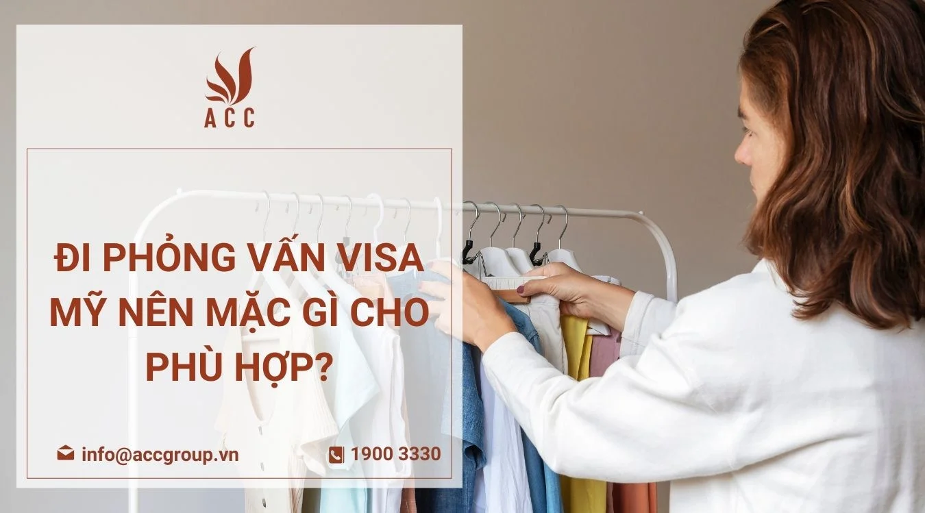 Đi phỏng vấn visa Mỹ nên mặc gì cho phù hợp?