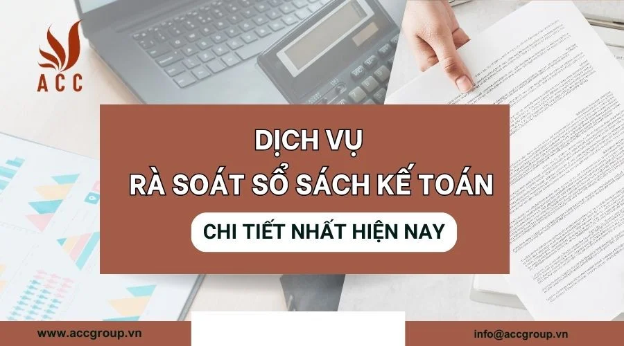 Dịch vụ rà soát sổ sách kế toán chi tiết nhất hiện nay