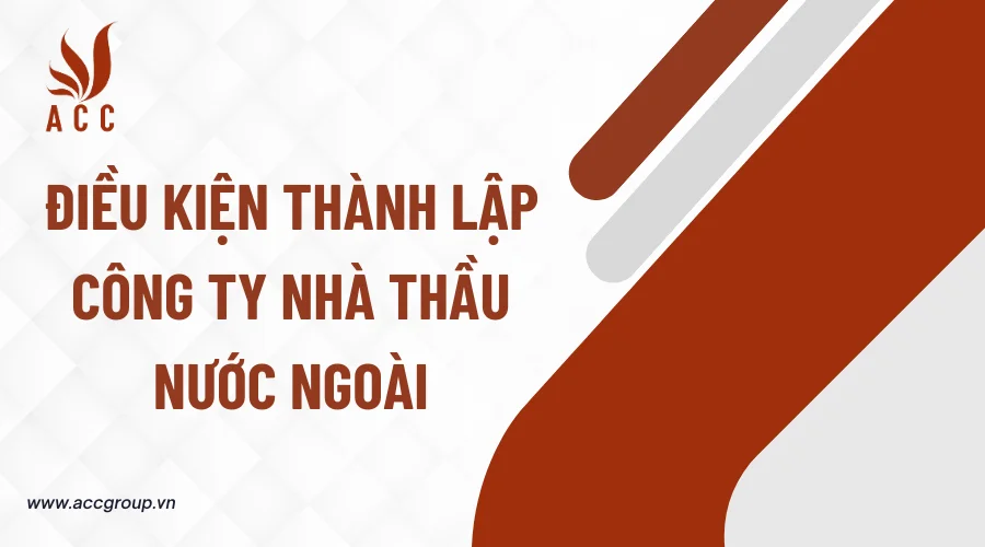 dieu-kien-thanh-lap-cong-ty-nha-thau-nuoc-ngoai.png