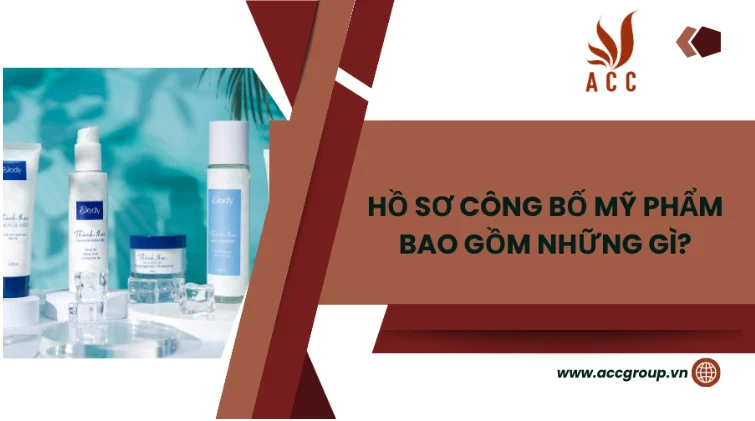 Hồ sơ công bố mỹ phẩm bao gồm những gì?