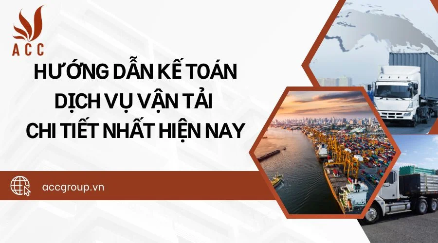 Hướng dẫn kế toán dịch vụ vận tải chi tiết nhất hiện nay