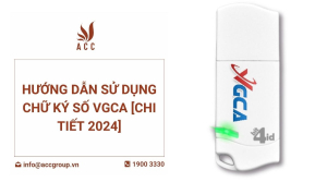 huong-dan-su-dung-chu-ky-so-vgca-chi-tiet-2024