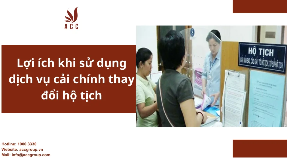Lợi ích khi sử dụng dịch vụ cải chính thay đổi hộ tịch