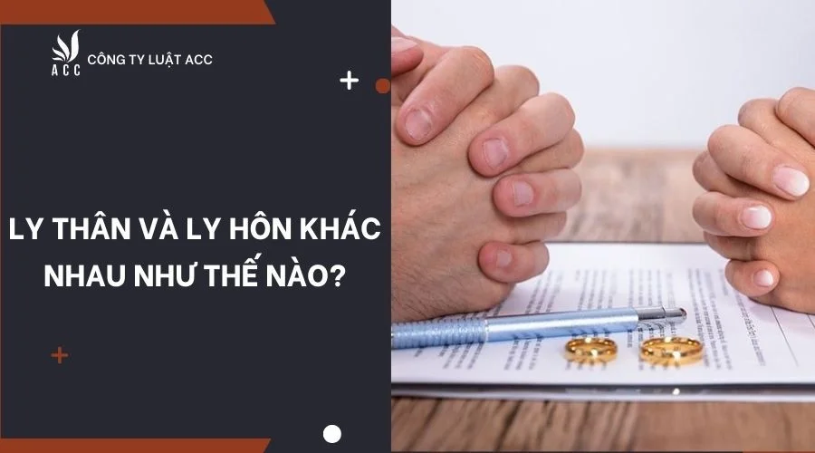 Ly thân và ly hôn khác nhau như thế nào?