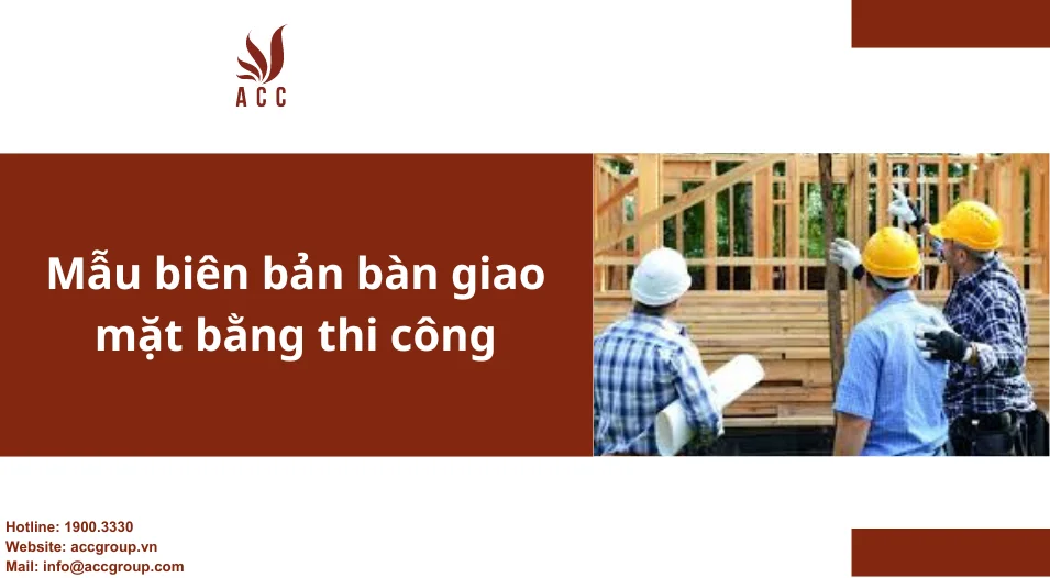 Mẫu biên bản bàn giao mặt bằng thi công