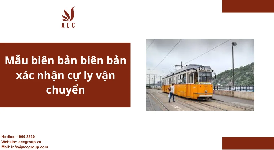 Mẫu biên bản xác nhận cự ly vận chuyển 