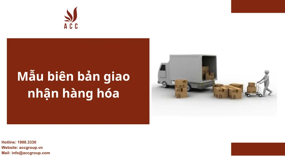 Mẫu biên bản giao nhận hàng hóa