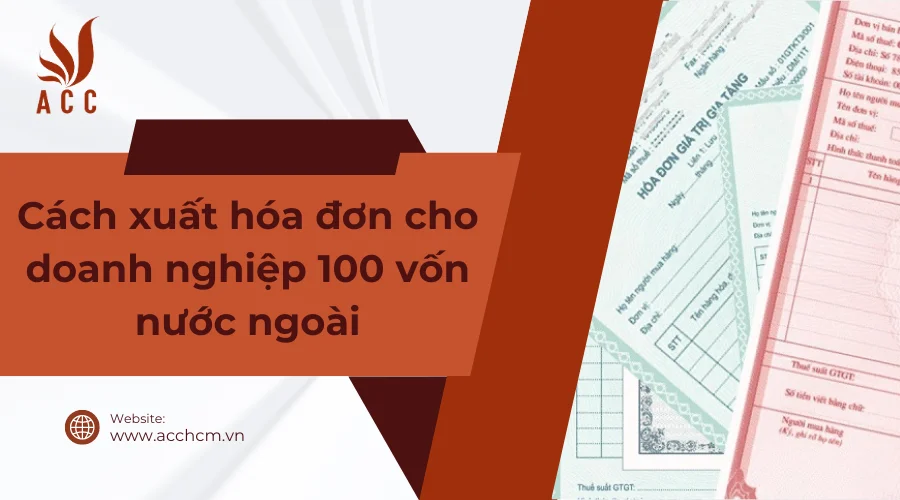 Cach-xuat-hoa-don-cho-doanh-nghiep-100-von-nuoc-ngoai