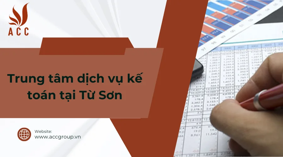 Trung tâm dịch vụ Kế toán tại Từ Sơn