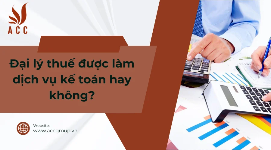 Đại lý thuế được làm dịch vụ kế toán hay không?