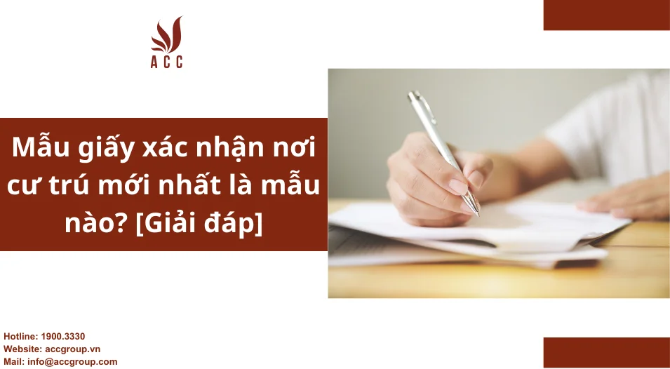 Mẫu giấy xác nhận nơi cư trú mới nhất là mẫu nào? [Giải đáp]