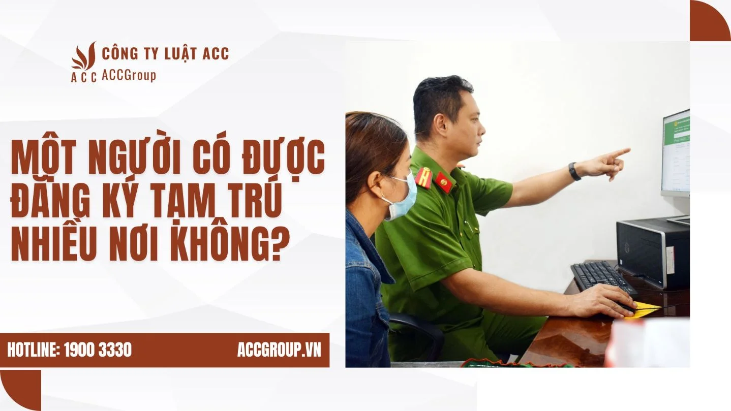 Một người có được đăng ký tạm trú nhiều nơi không?