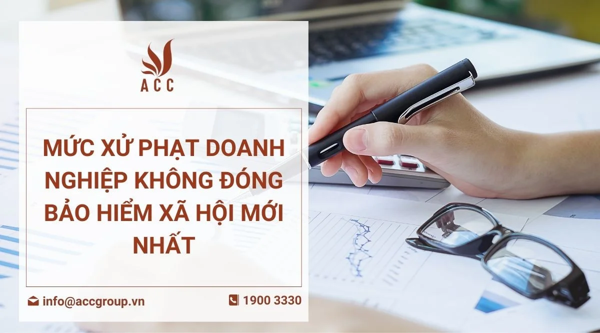 Mức xử phạt doanh nghiệp không đóng bảo hiểm xã hội mới nhất