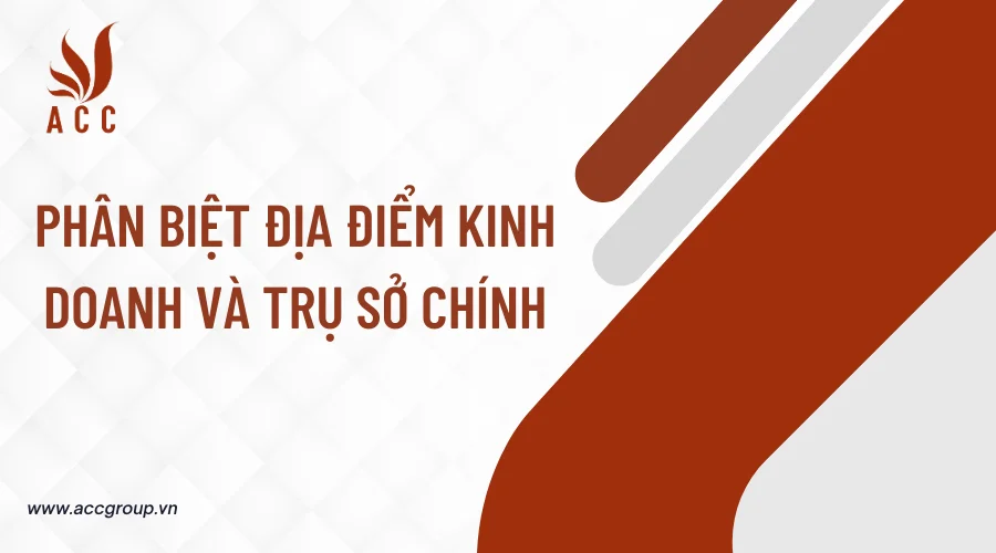 phan-biet-dia-diem-kinh-doanh-va-tru-so-chinh