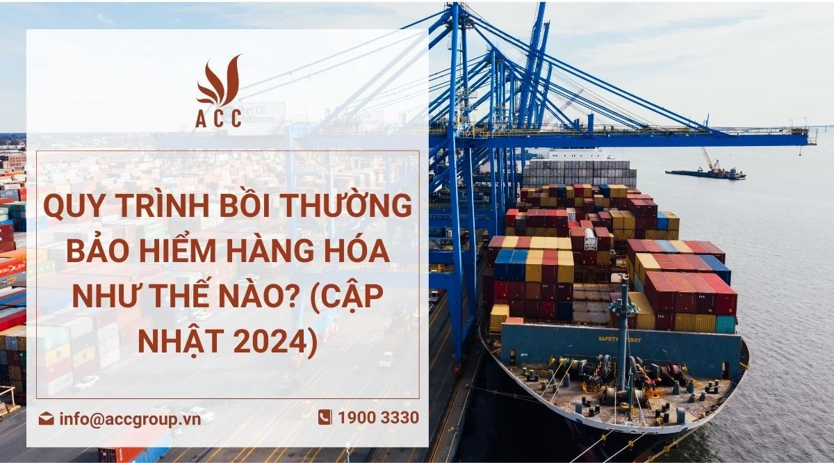 Quy trình bồi thường bảo hiểm hàng hóa như thế nào (Cập nhật 2024)