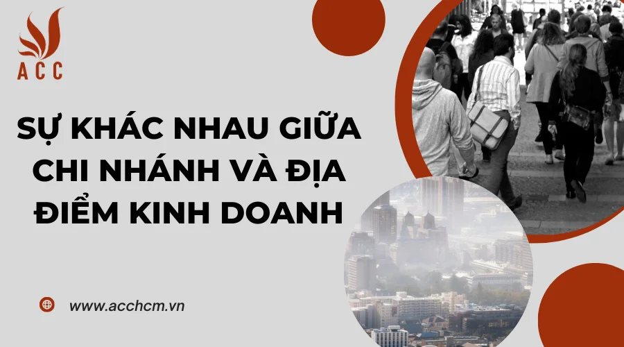 su-khac-nhau-giua-chi-nhanh-va-dia-diem-kinh-doanh-1