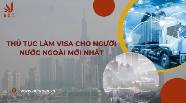 Thủ tục làm visa cho người nước ngoài mới nhất
