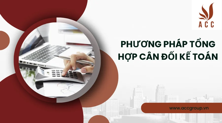 Phương pháp tổng hợp cân đối kế toán