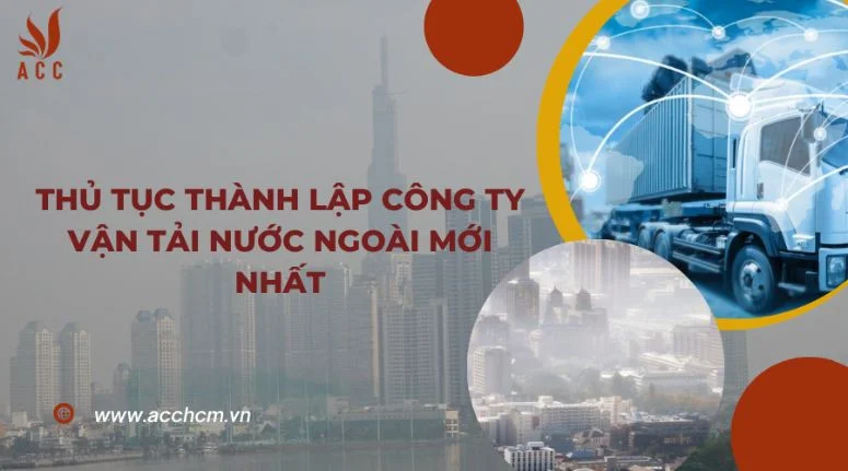 Thủ tục thành lập công ty vận tải nước ngoài mới nhất