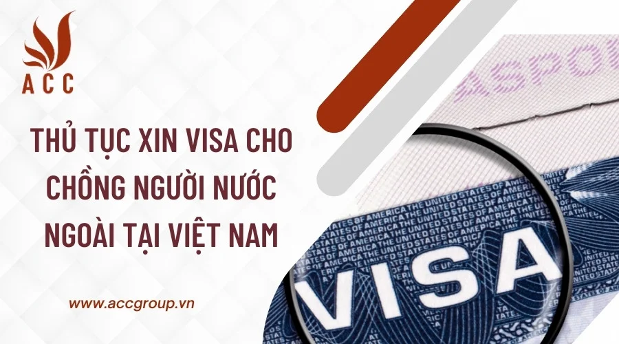 Thủ tục xin visa cho chồng người nước ngoài tại Việt Nam