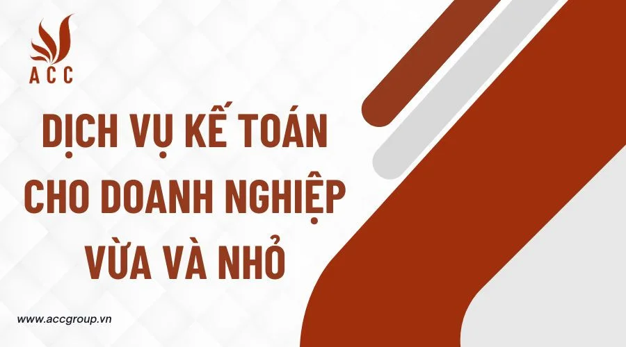 Dịch vụ kế toán cho doanh nghiệp vừa và nhỏ