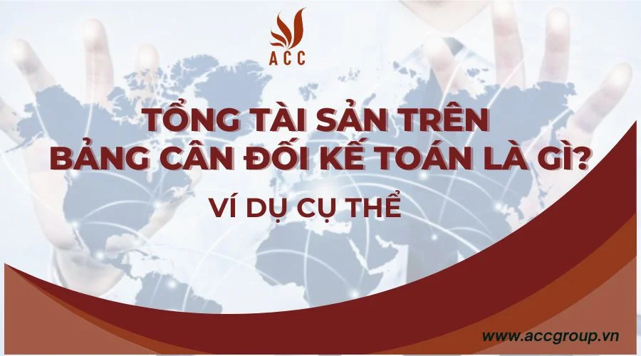 Tổng tài sản trên bảng cân đối kế toán là gì  Ví dụ cụ thể