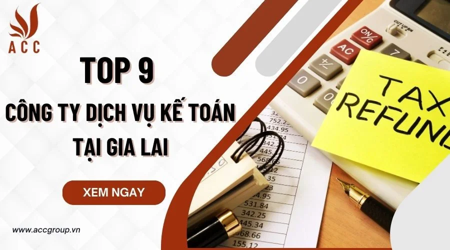 Top 9 Công ty dịch vụ kế toán Gia Lai